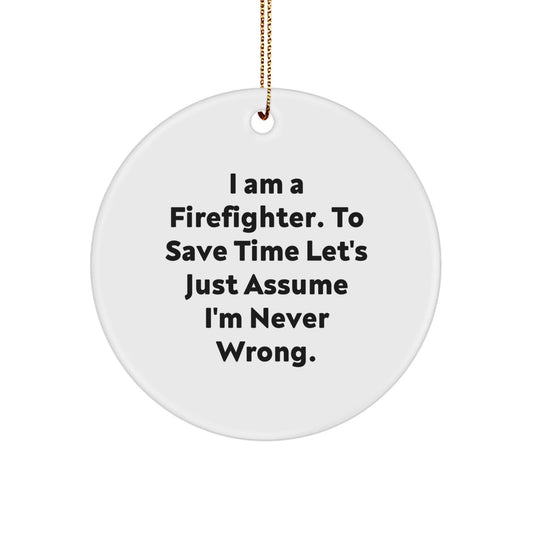 Funny Firefighter Gifts for Men, Circle Ornament with I Am A Firefighter Sarcasm Quote, Christmas Unique Gifts from Friends - The Buy Boom