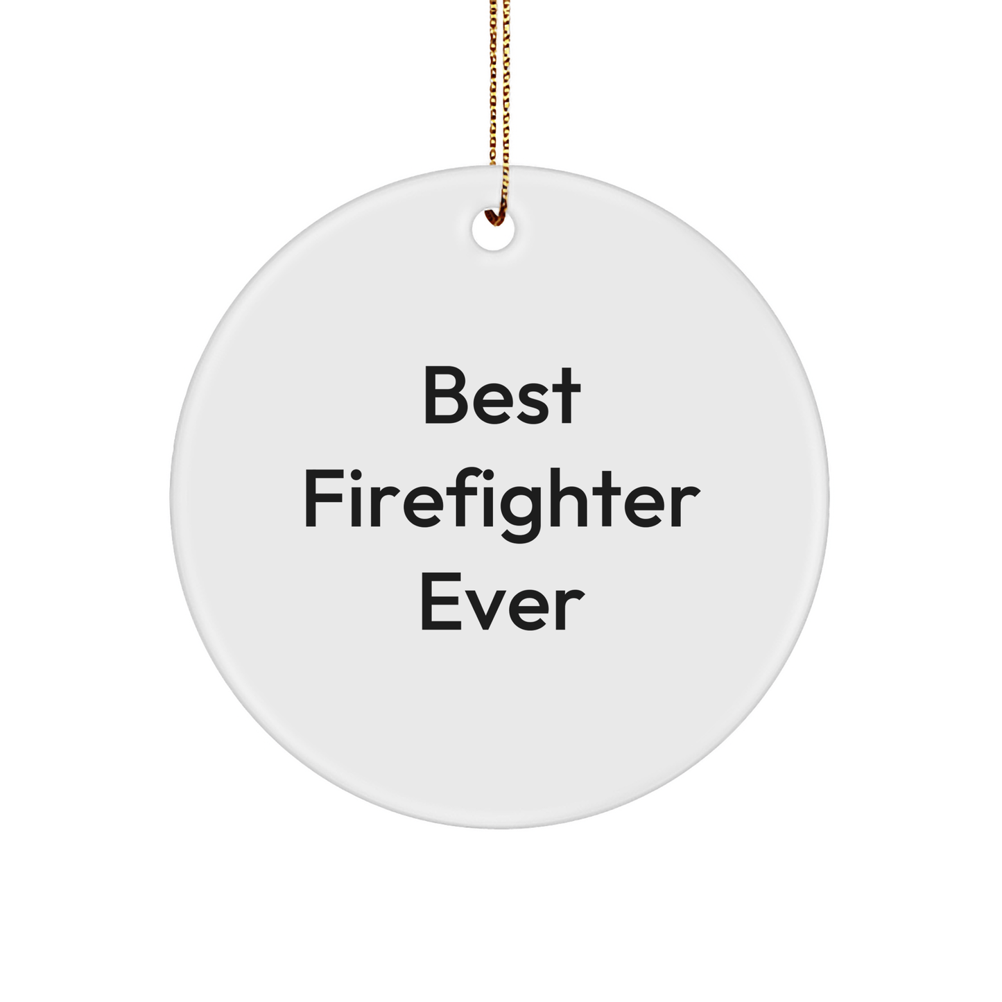 Funny Firefighter Gifts from Best Firefighter Ever, Firefighter Circle Ornament for Men, Women, Friends, Coworkers, Family - 'Best Firefighter Ever' Quote, Christmas Unique Gifts - The Buy Boom