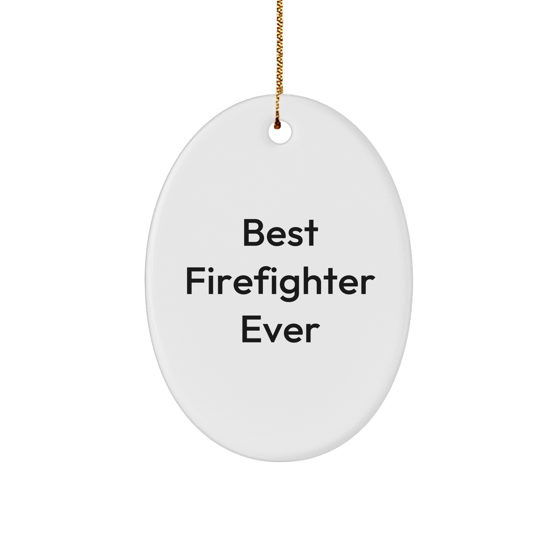 Funny Firefighter Gifts from Family - Best Firefighter Ever Oval Ornament Christmas Unique Presents for Men - The Buy Boom