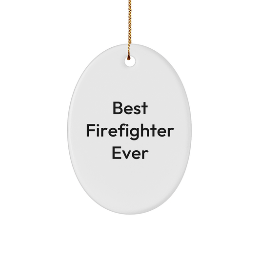 Funny Firefighter Gifts from Family - Best Firefighter Ever Oval Ornament Christmas Unique Presents for Men - The Buy Boom