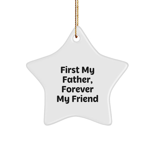 Funny First My Father Forever My Friend Star Ornament Gifts from Men to Dad for Christmas Unique Decorations - The Buy Boom