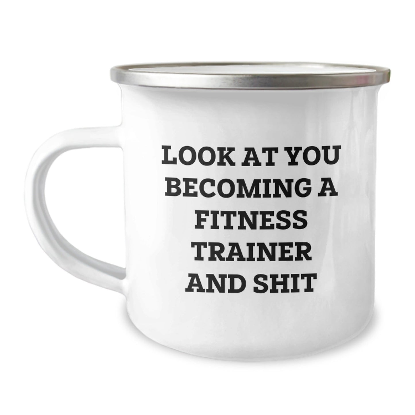 Funny Fitness Trainer Camping Mug, Gifts for Men, Unique Christmas Unique Gifts from Friends to Fitness Trainers, 'Look At You Becoming A Fitness Trainer And Shit' - The Buy Boom