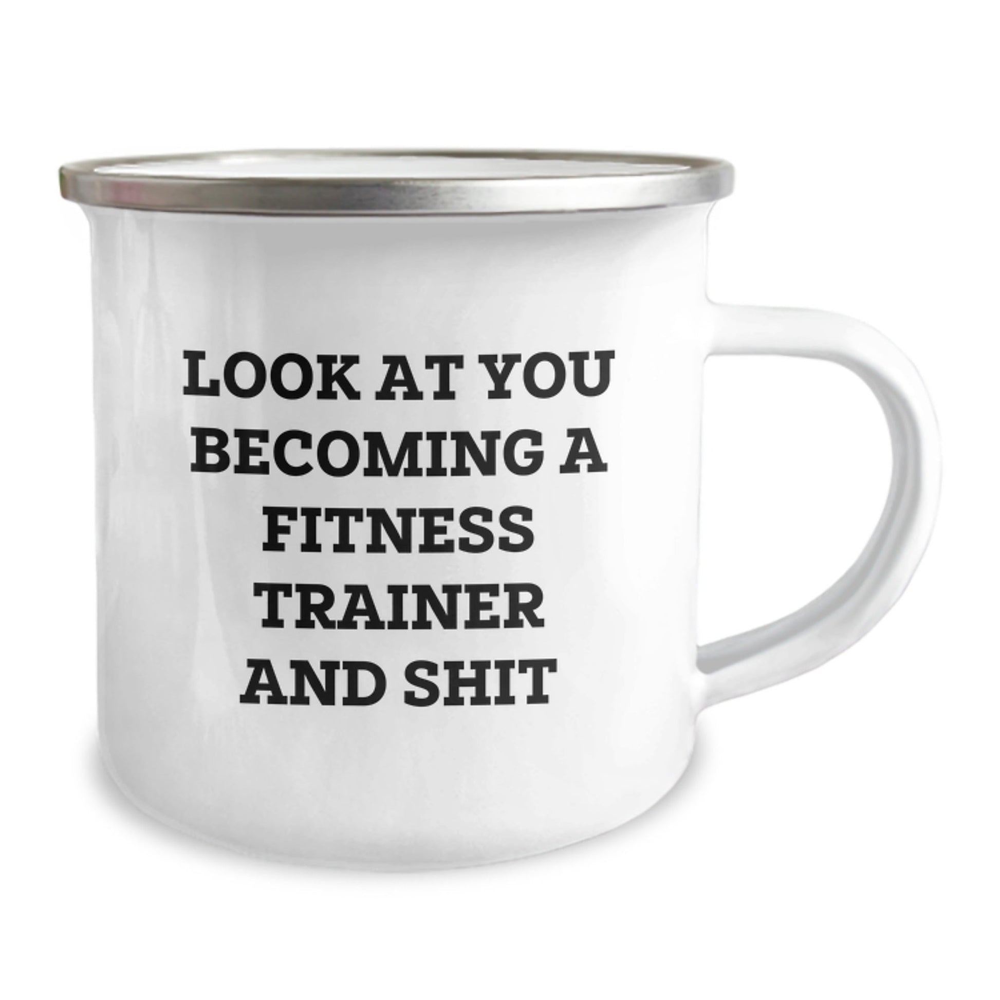Funny Fitness Trainer Camping Mug, Gifts for Men, Unique Christmas Unique Gifts from Friends to Fitness Trainers, 'Look At You Becoming A Fitness Trainer And Shit' - The Buy Boom