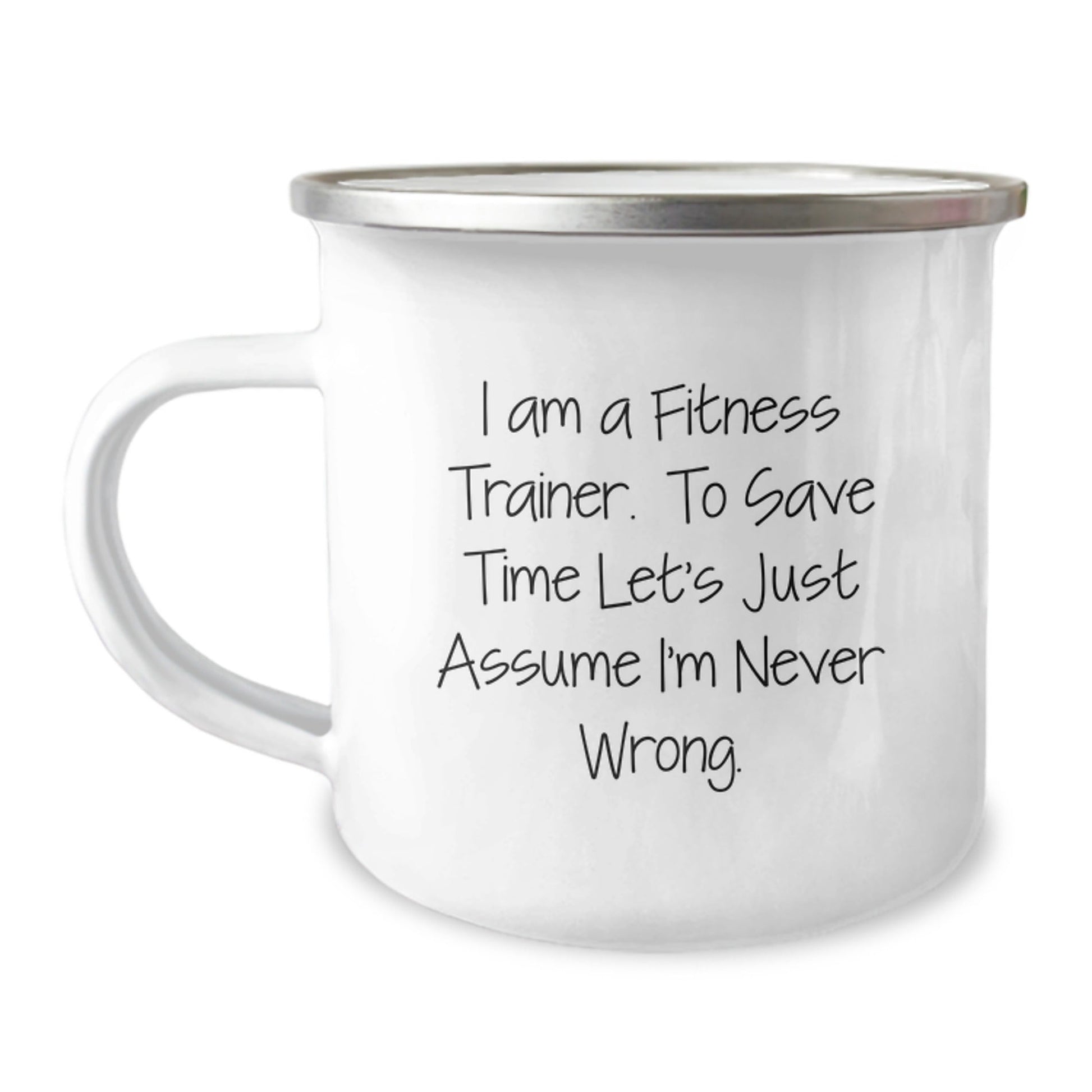 Funny Fitness Trainer Gifts for Men from Friends, Unique Christmas Unique Gifts for Fitness Trainer, Camping Mug with Quote 'I Am A Fitness Trainer. To Save Time Let's Just Assume I'm Never Wrong.' - The Buy Boom