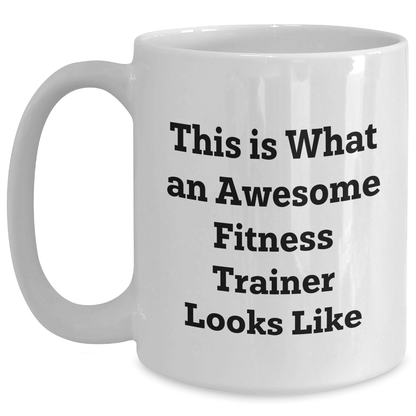 Funny Fitness Trainer Gifts from Family, White Coffee Mug for Men, 'This Is What An Awesome Fitness Trainer Looks Like' Quote, Father's Day Unique Gifts - The Buy Boom