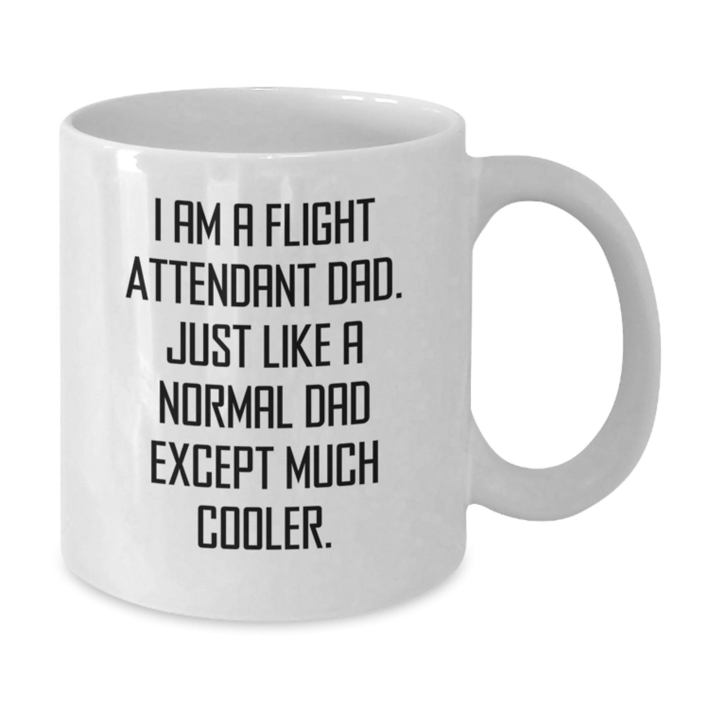 Funny Flight Attendant Dad Gifts - I Am A Flight Attendant Dad White Coffee Mug for Graduation, Unique Gifts from Friends or Family to Flight Attendant Men, Gifts for Flight Attendant Dads - The Buy Boom