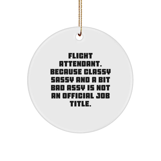 Funny Flight Attendant Gifts from Friends, Christmas Unique Circle Ornament for Flight Attendant, Funny Quote Gifts for Men or Women, Classy Sassy And A Bit Fearlessy - The Buy Boom