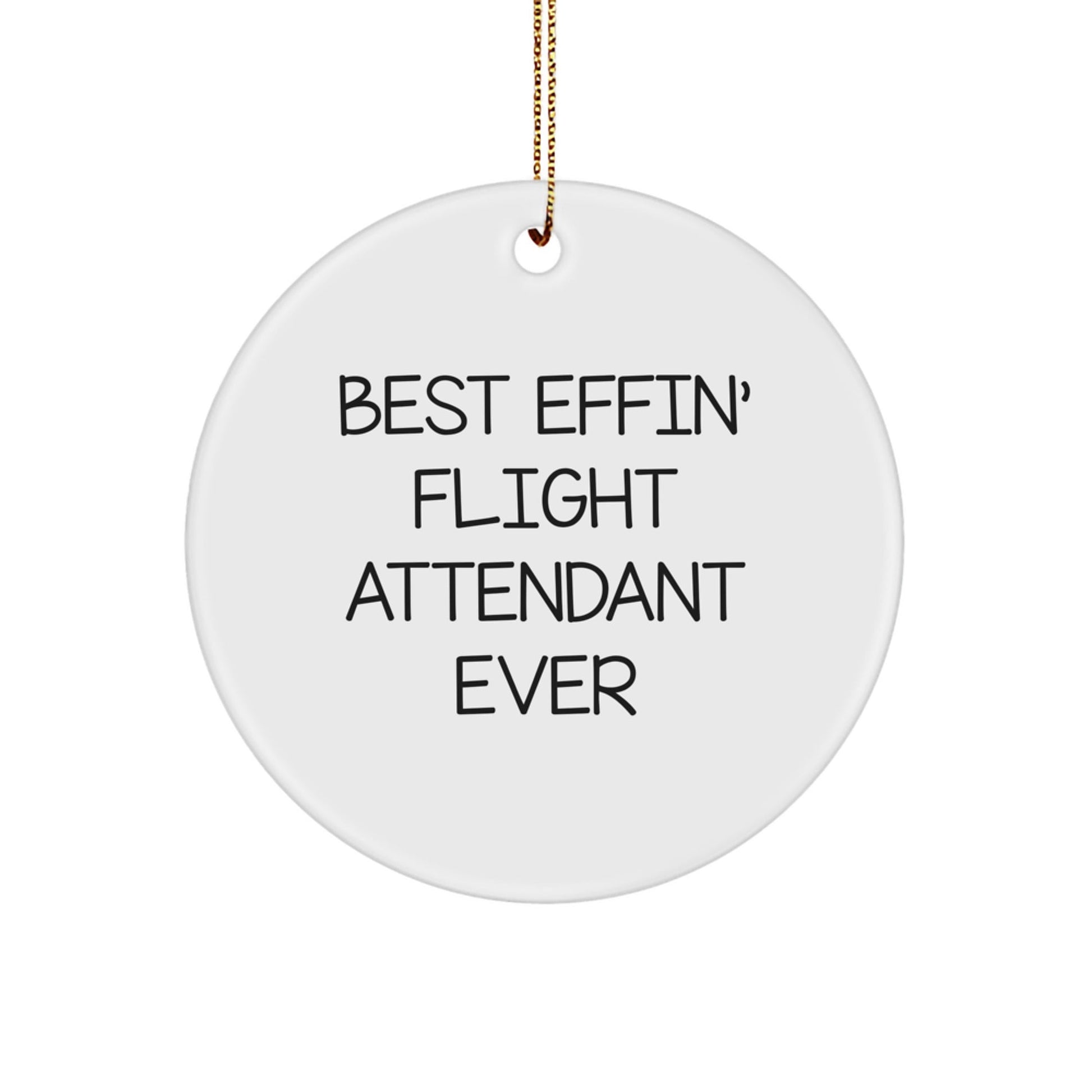 Funny Flight Attendant Gifts from Friends, Christmas Unique Circle Ornaments for Best Effin' Flight Attendant Ever - The Buy Boom