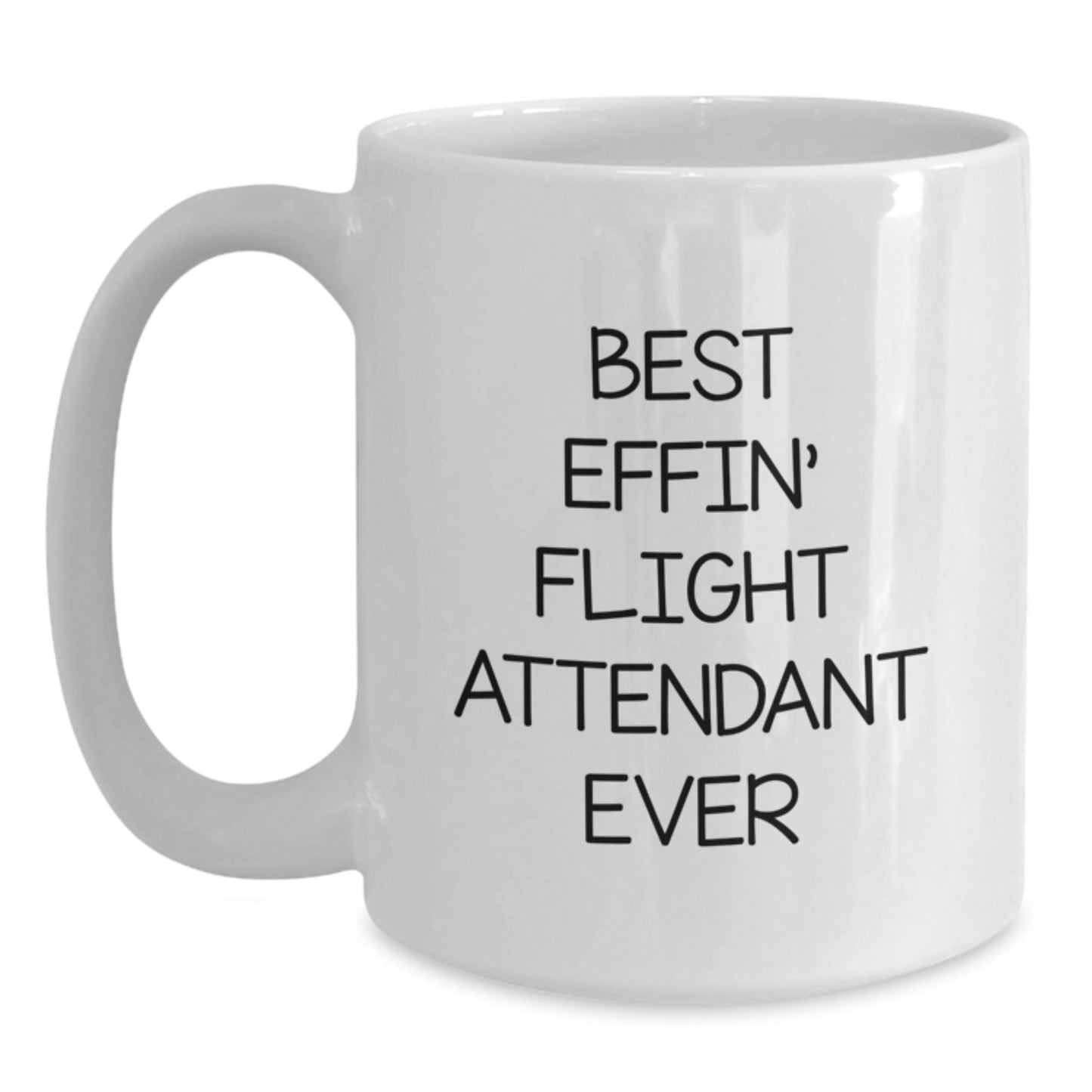 Funny Flight Attendant Gifts from Friends for Graduation White Coffee Mug - Best Effin' Ever - The Buy Boom