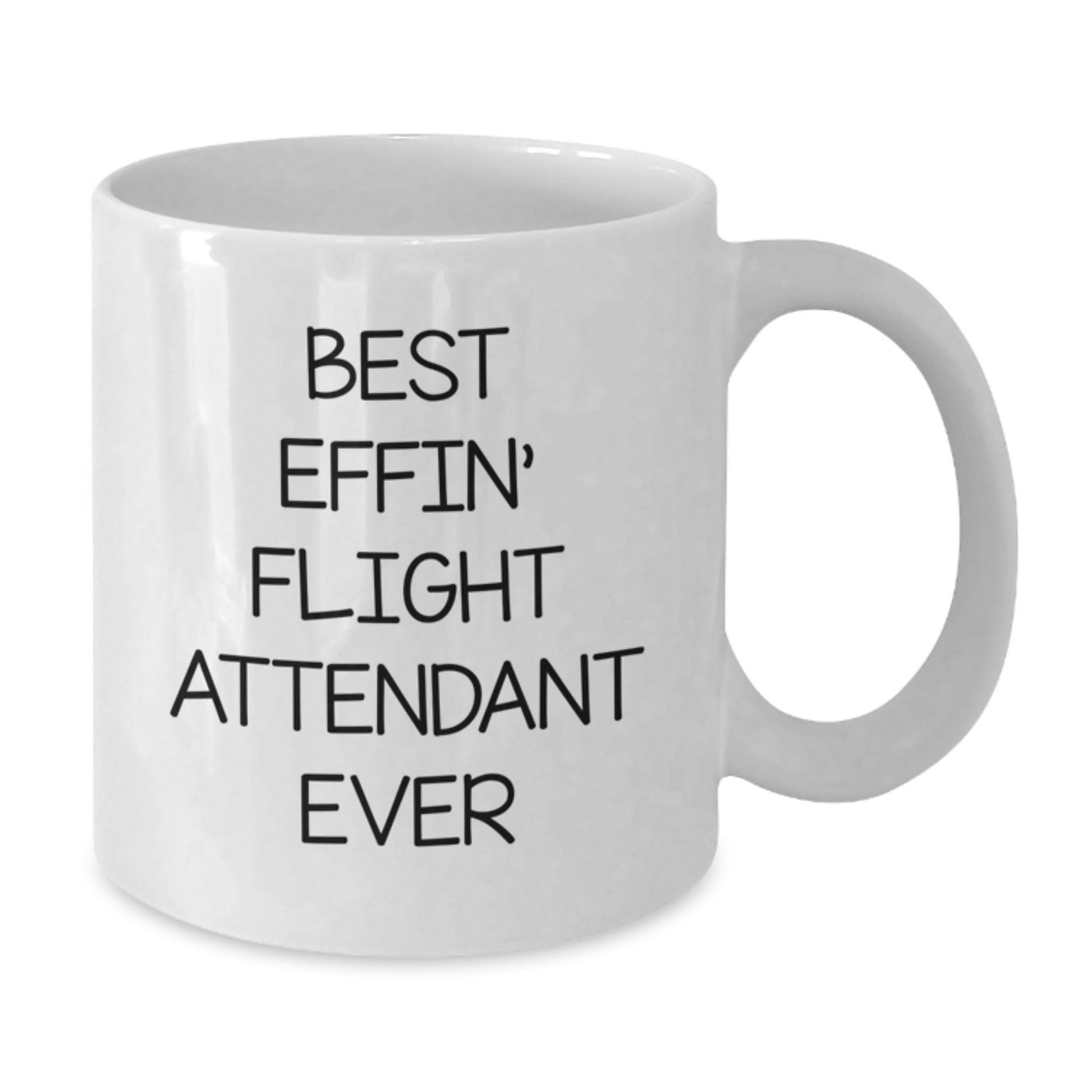Funny Flight Attendant Gifts from Friends for Graduation White Coffee Mug - Best Effin' Ever - The Buy Boom
