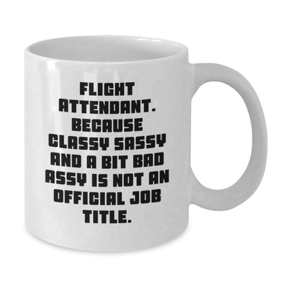 Funny Flight Attendant Gifts from Friends - White Coffee Mug - 'Classy Sassy And A Bit Fearlessy Is Not An Official Job Title.' - The Buy Boom