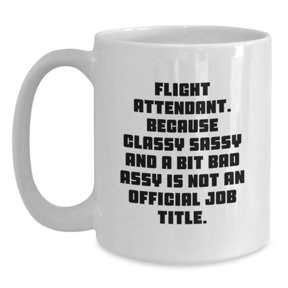 Funny Flight Attendant Gifts from Friends - White Coffee Mug - 'Classy Sassy And A Bit Fearlessy Is Not An Official Job Title.' - The Buy Boom