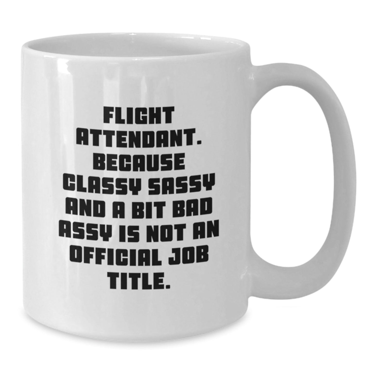 Funny Flight Attendant Gifts from Friends - White Coffee Mug - 'Classy Sassy And A Bit Fearlessy Is Not An Official Job Title.' - The Buy Boom