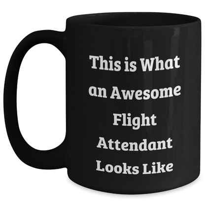Funny Flight Attendant Gifts from Men, Unique Black Coffee Mug for Flight Attendants, This Is What An Awesome Flight Attendant Looks Like, Father's Day Presents - The Buy Boom