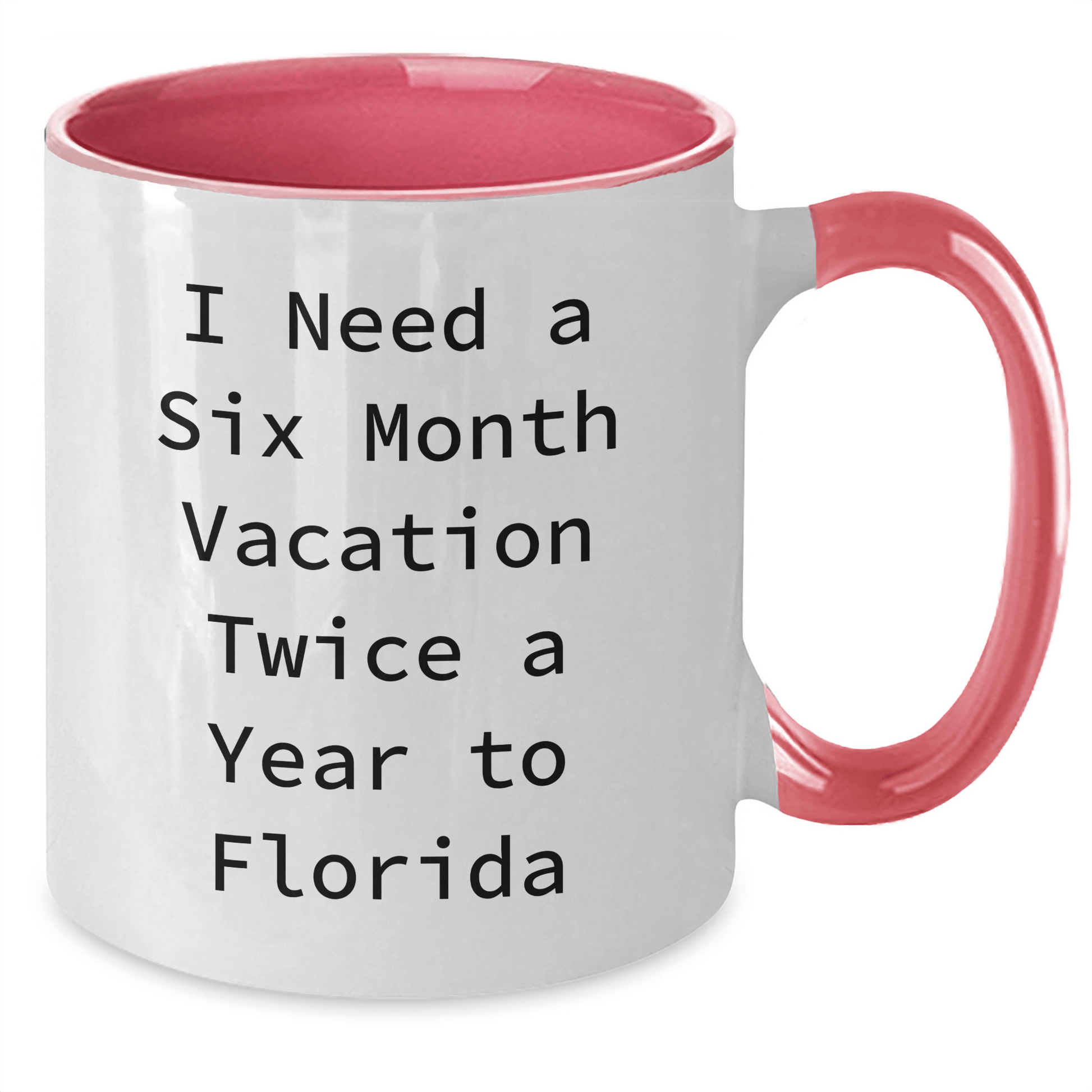 Funny Florida Gifts for Men from Friends - I Need A Six Month Vacation Twice A Year To Florida Two Tone Coffee Mug, Graduation Unique Gifts from Family - The Buy Boom