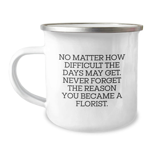 Funny Florist Gifts for Him or Her, Christmas Unique Presents from Friends and Family with Inspirational Quote, 12 oz Camping Mug - The Buy Boom