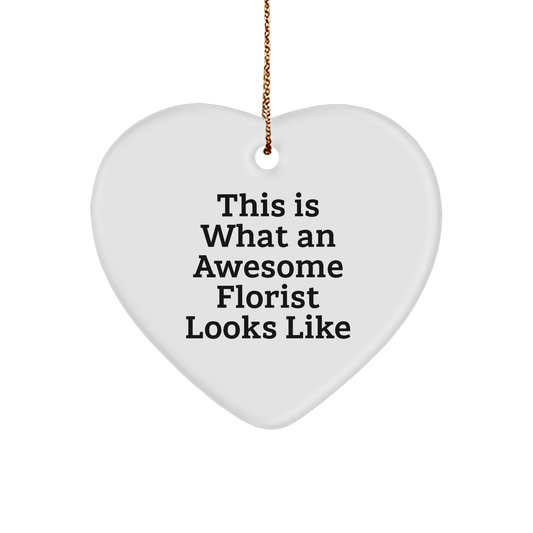 Funny Florist Gifts from Friends for Awesome Florists - Heart Ornament with Quote 'This Is What An Awesome Florist Looks Like' for Christmas - The Buy Boom