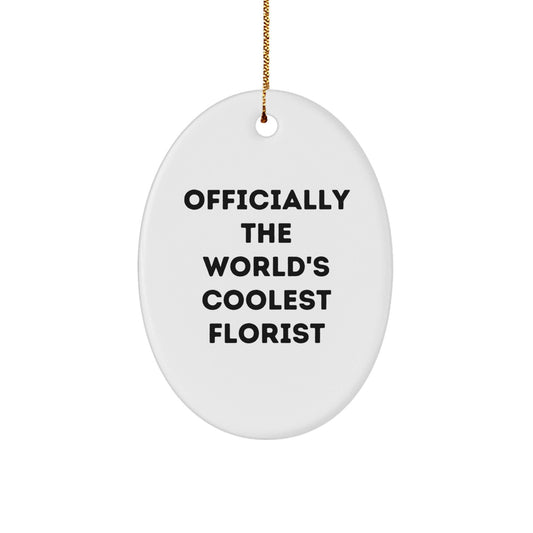 Funny Florist Gifts from Friends, Oval Ornament Officially The World's Coolest Florist, Unique Christmas Unique Gifts for Florist - The Buy Boom