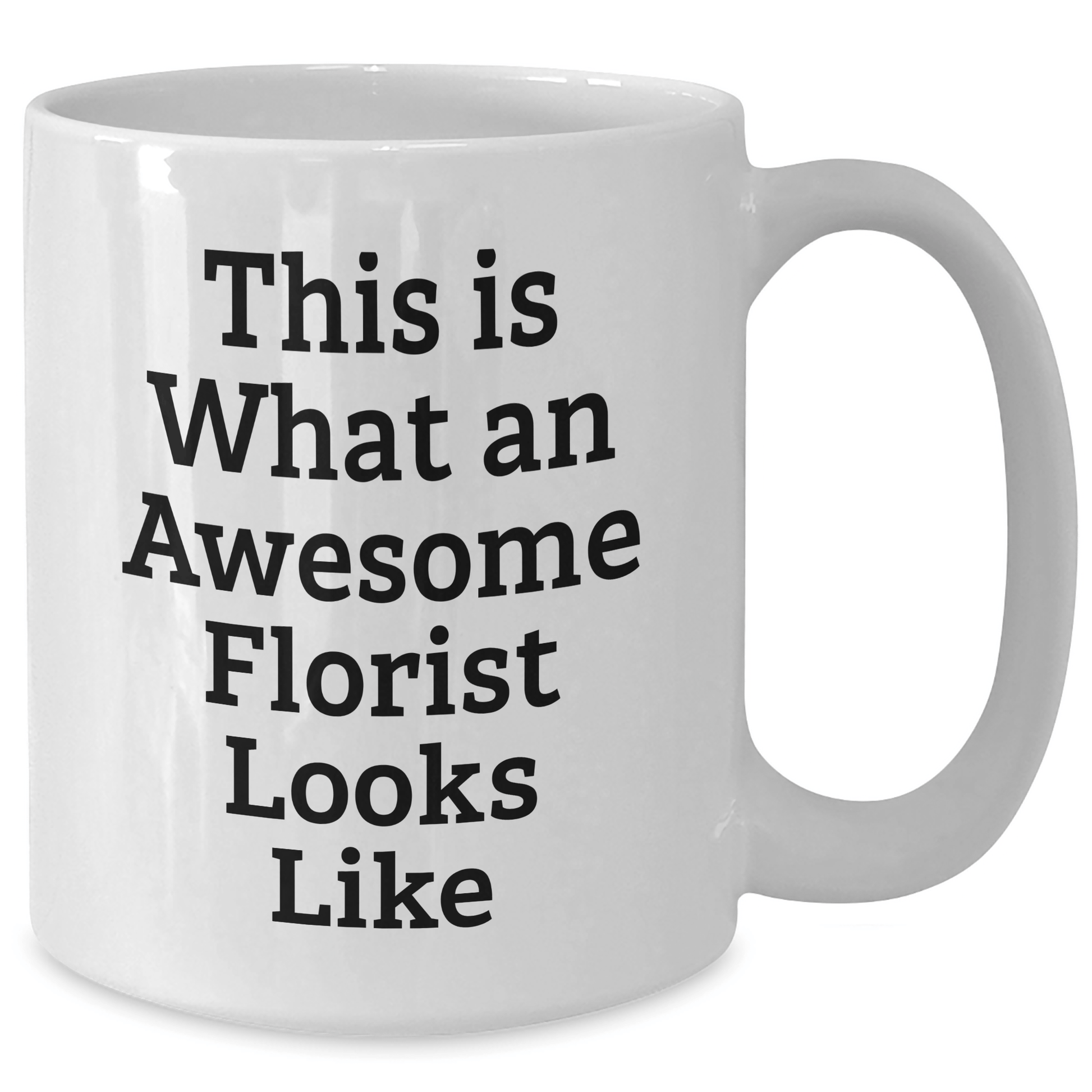 Funny Florist Gifts from Men to Awesome Florists on Father's Day - White Coffee Mug 'This Is What An Awesome Florist Looks Like' - The Buy Boom