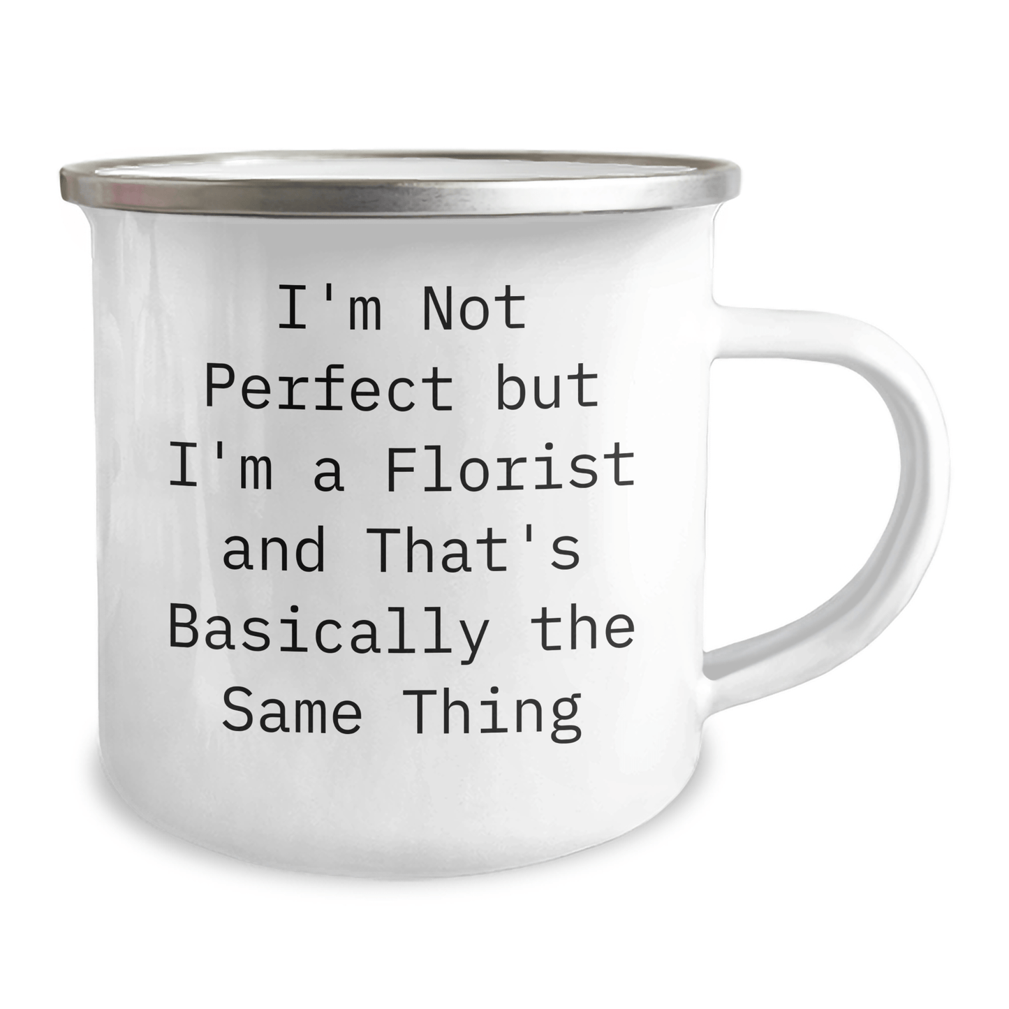 Funny Florist Gifts from Men, Unique Camping Mugs for Father's Day, I'm Not Perfect But I'm A Florist And That's Basically The Same Thing - The Buy Boom