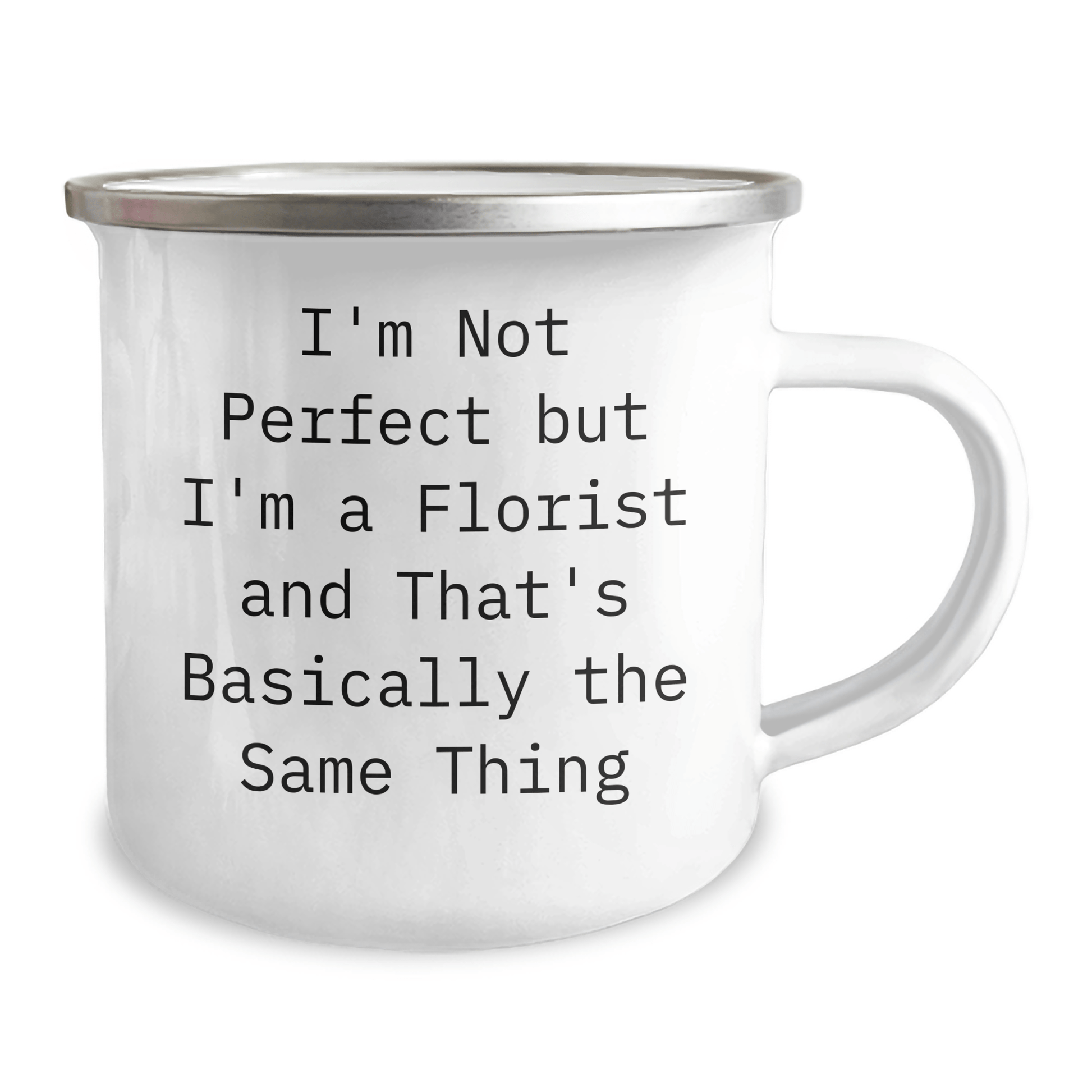 Funny Florist Gifts from Men, Unique Camping Mugs for Father's Day, I'm Not Perfect But I'm A Florist And That's Basically The Same Thing - The Buy Boom