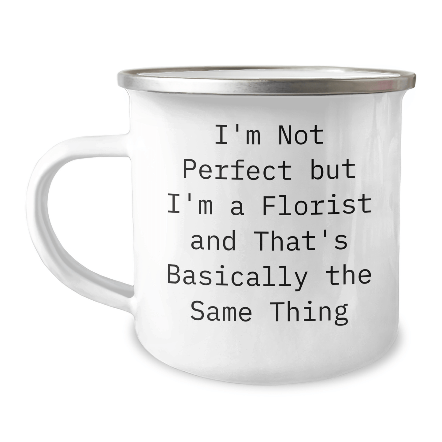 Funny Florist Gifts from Men, Unique Camping Mugs for Father's Day, I'm Not Perfect But I'm A Florist And That's Basically The Same Thing - The Buy Boom
