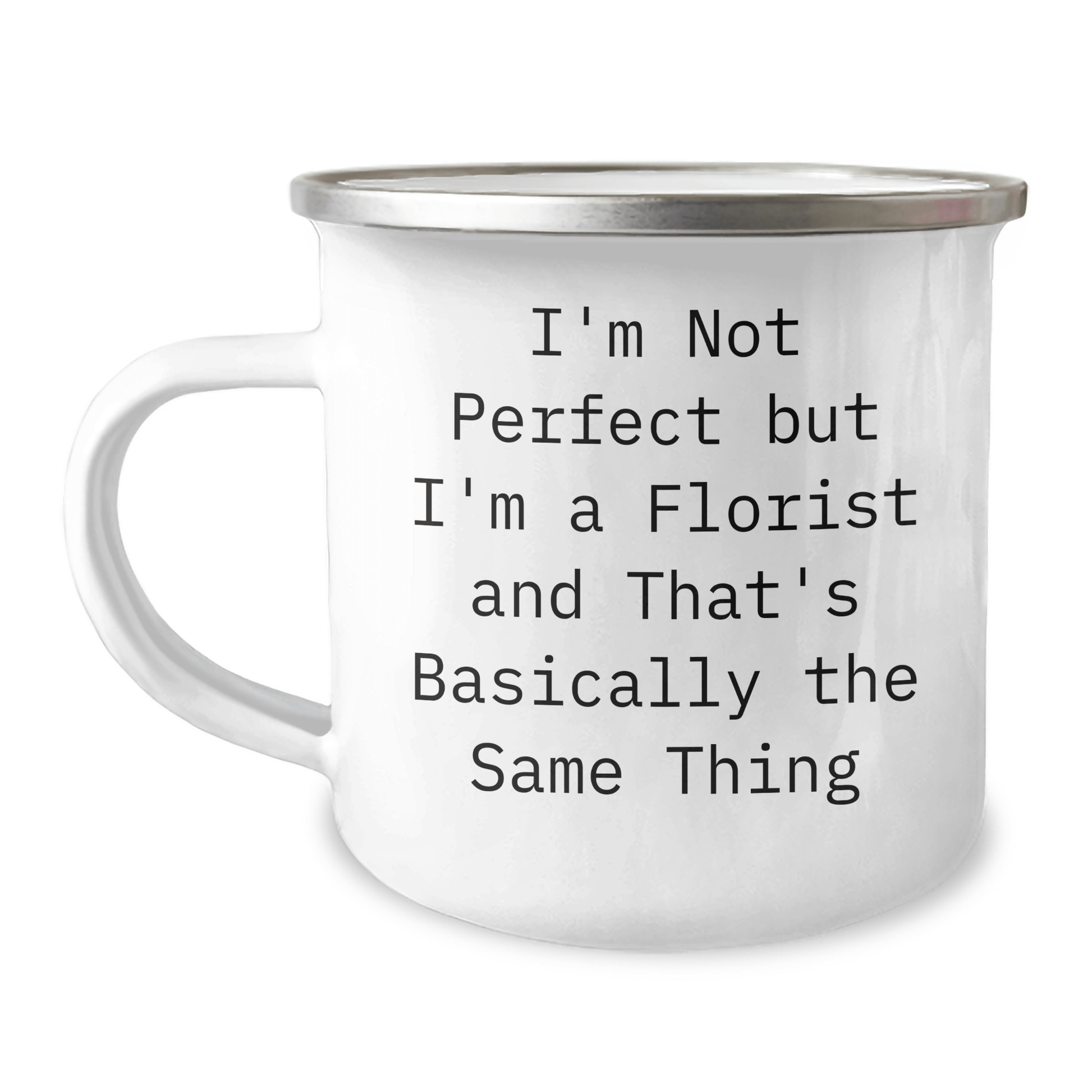 Funny Florist Gifts from Men, Unique Camping Mugs for Father's Day, I'm Not Perfect But I'm A Florist And That's Basically The Same Thing - The Buy Boom