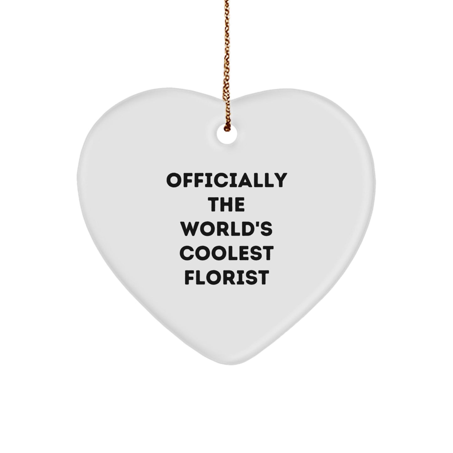 Funny Florist Gifts, Heart Ornament, Gifts from Men to Women, Officially The World's Coolest Florist Quotes, Christmas Unique Gifts - The Buy Boom