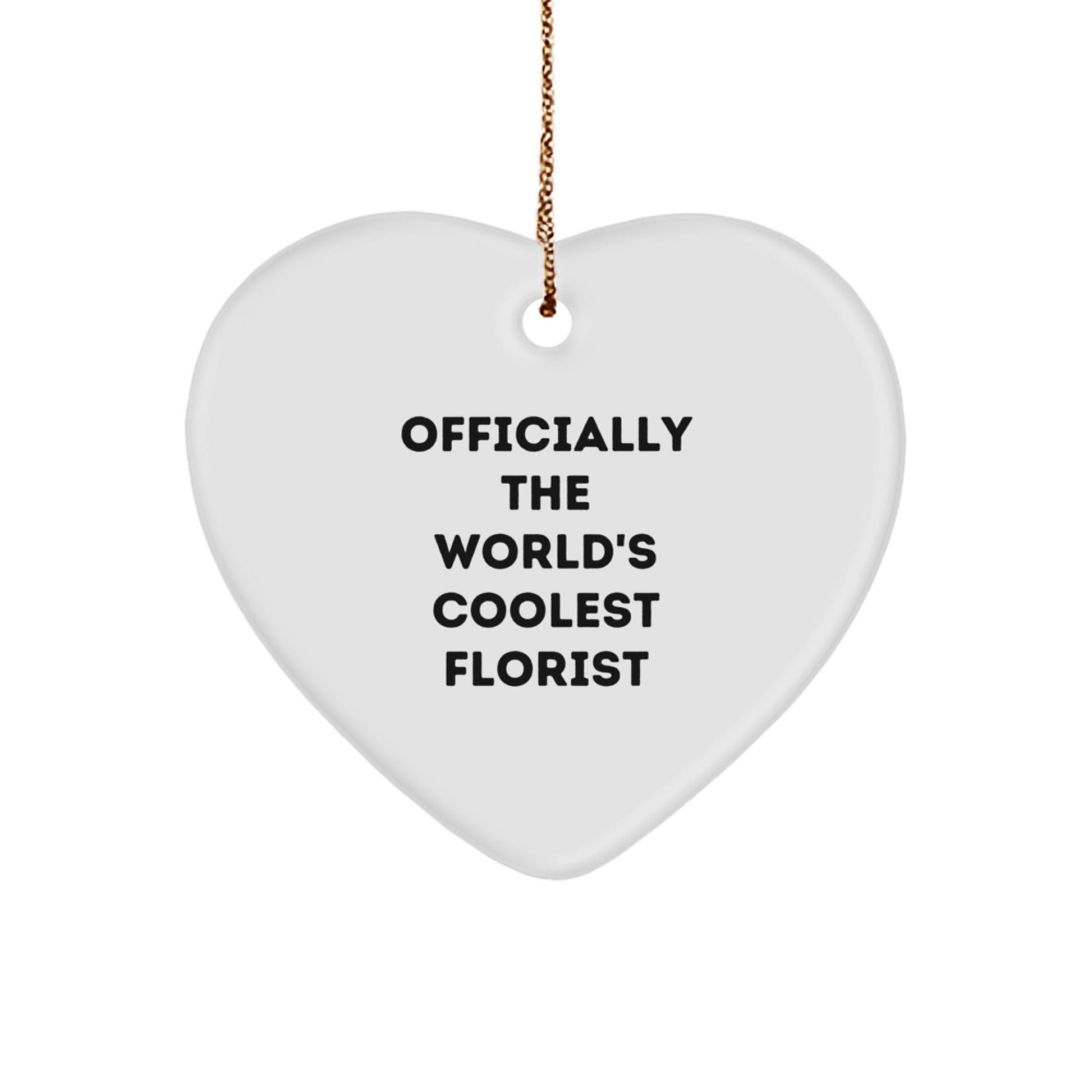 Funny Florist Gifts, Heart Ornament, Gifts from Men to Women, Officially The World's Coolest Florist Quotes, Christmas Unique Gifts - The Buy Boom