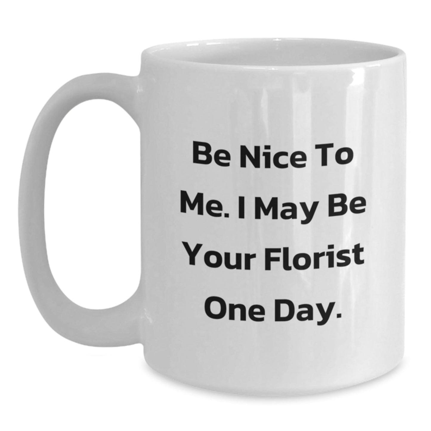 Funny Florist Gifts White Coffee Mugs Nice to Your Florist Christmas Unique Mug - The Buy Boom