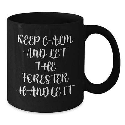 Funny Forester Gifts from Friends, Birthday Unique Mugs for Men, Keep Calm And Let The Forester Handle It, Black Coffee Mug, Forester Lover's Special - The Buy Boom