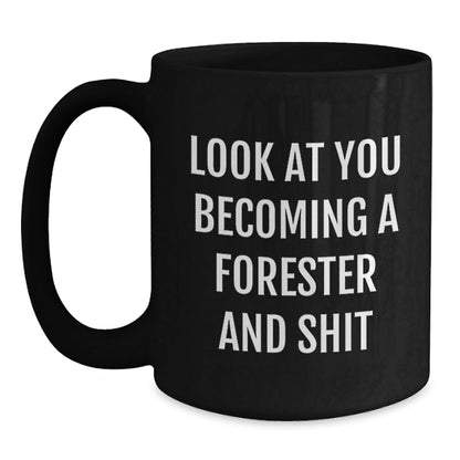 Funny Forester Gifts from Friends - Black Coffee Mug - Look At You Becoming A Forester And Shit Christmas - The Buy Boom
