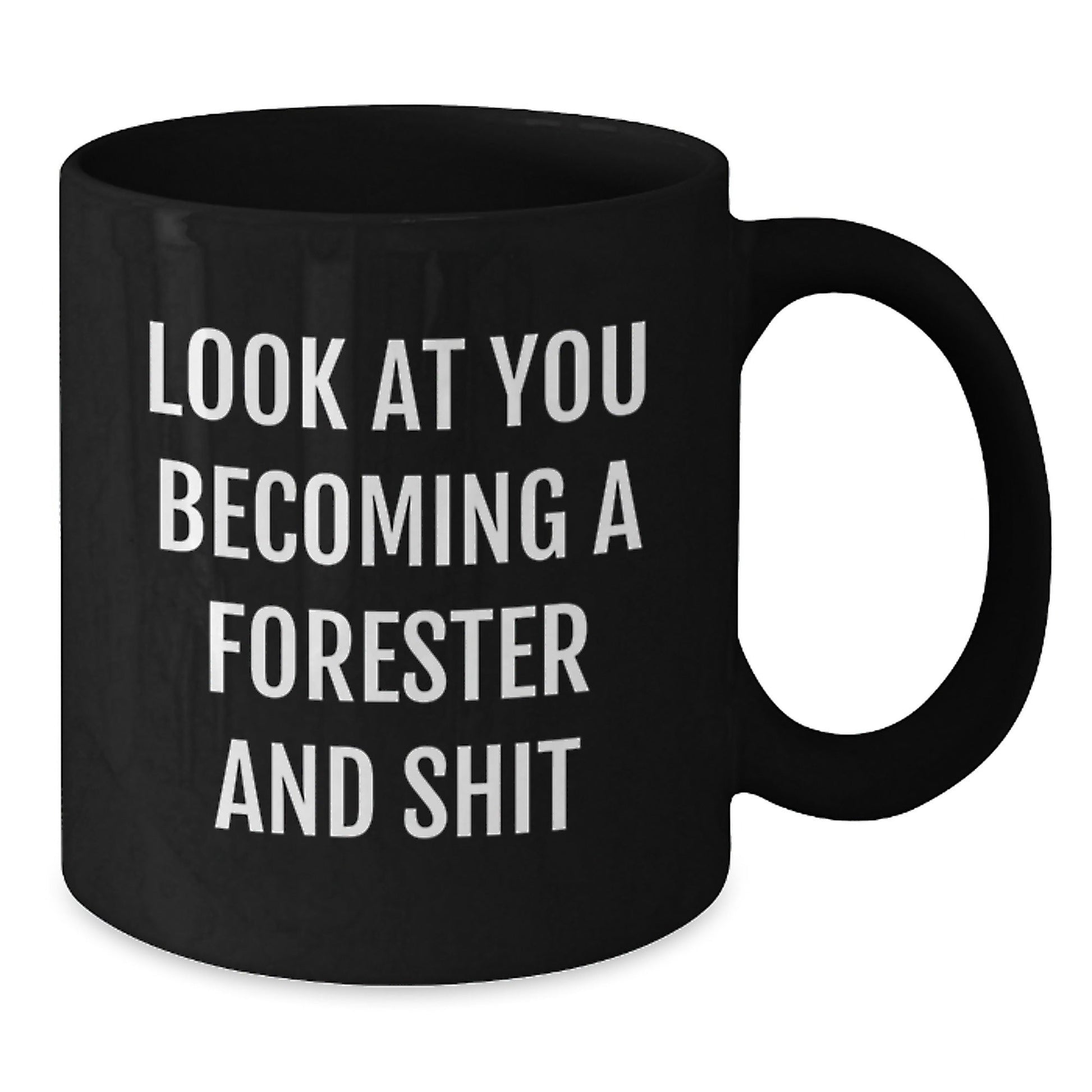 Funny Forester Gifts from Friends - Black Coffee Mug - Look At You Becoming A Forester And Shit Christmas - The Buy Boom