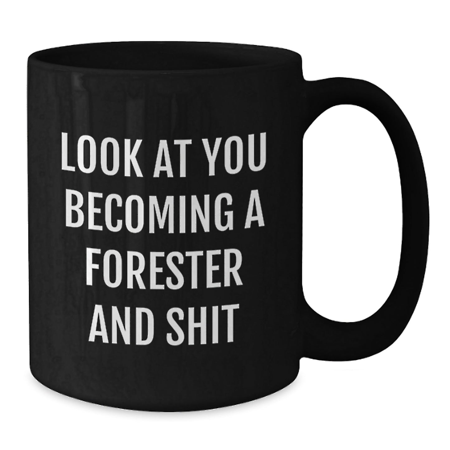 Funny Forester Gifts from Friends - Black Coffee Mug - Look At You Becoming A Forester And Shit Christmas - The Buy Boom