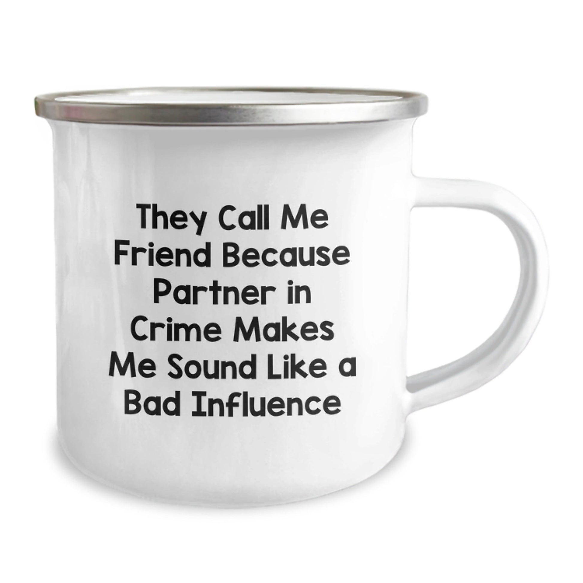Funny Friend Birthday Unique Gift, They Call Me Friend Because Partner In Crime Makes Me Sound Like A Bad Influence, Camping Mug for Friend, Gifts from Friends, Birthday Unique Gifts - The Buy Boom