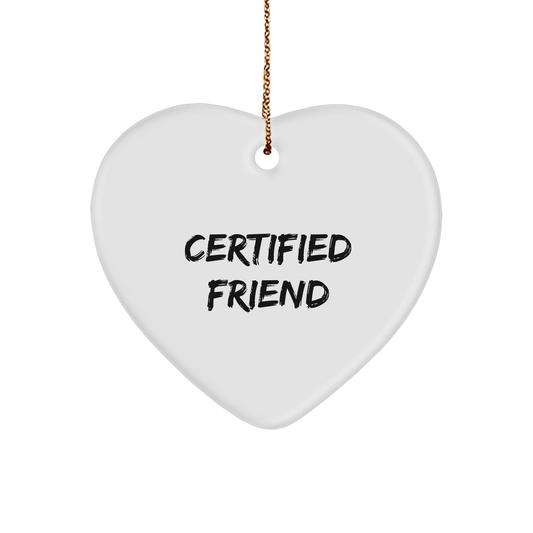 Funny Friend Gifts from Friends - Heart Ornament with 'Certified Friend' Quote for Christmas - The Buy Boom