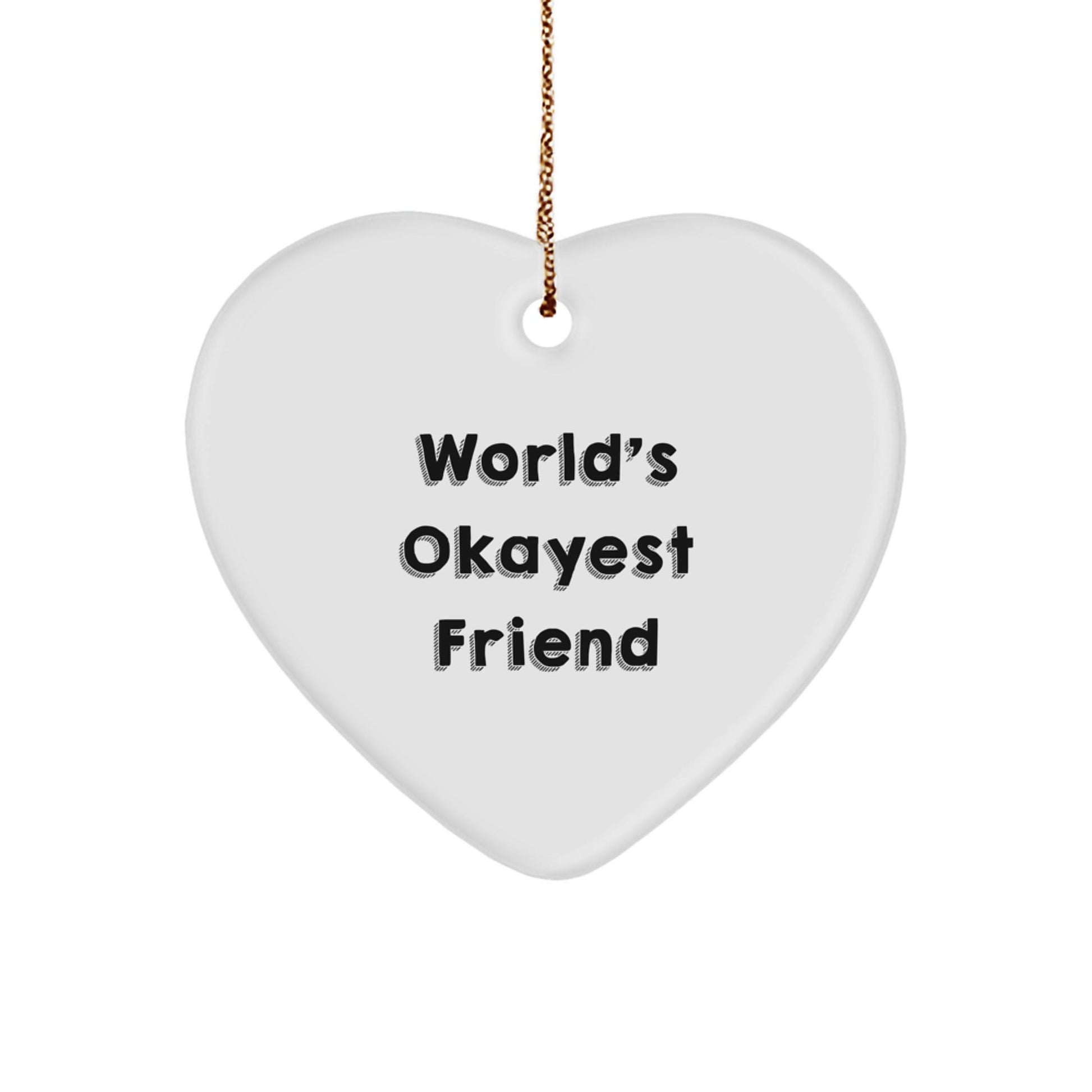 Funny Friend Gifts from Men to Best Friends - Okayest Heart Ornament, Christmas Unique Gifts, Heart Shaped - The Buy Boom