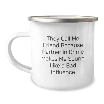 Funny Friend Gifts, They Call Me Friend Because, 12 oz Camping Mug for Men Women Friends Birthday - The Buy Boom