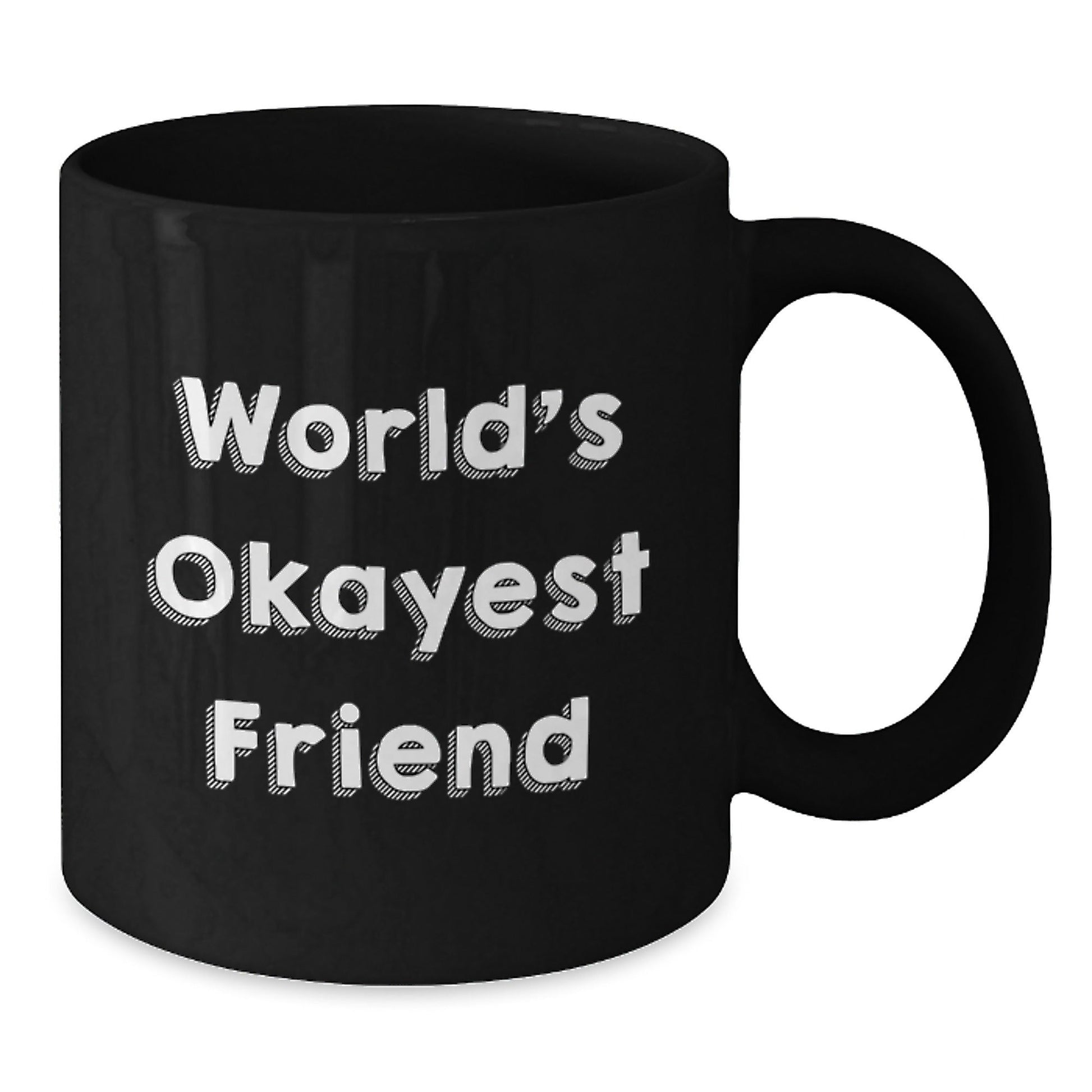 Funny Friends Gifts for Friend, the World's Okayest Friend Coffee Mug, Black Coffee Mug for Men or Women, Gifts from Friends, Christmas Unique Gifts - The Buy Boom