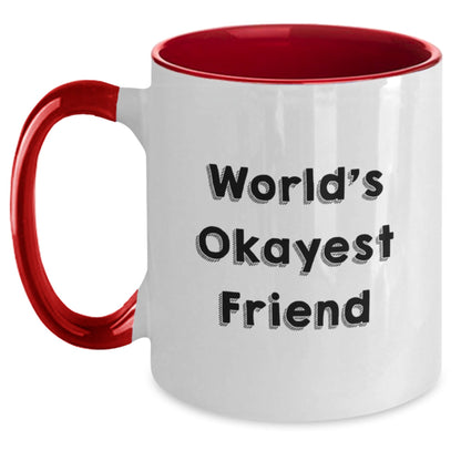 Funny Friends Gifts from Women for Women - Two Tone Coffee Mug with World's Okayest Friend Quote for Christmas - The Buy Boom