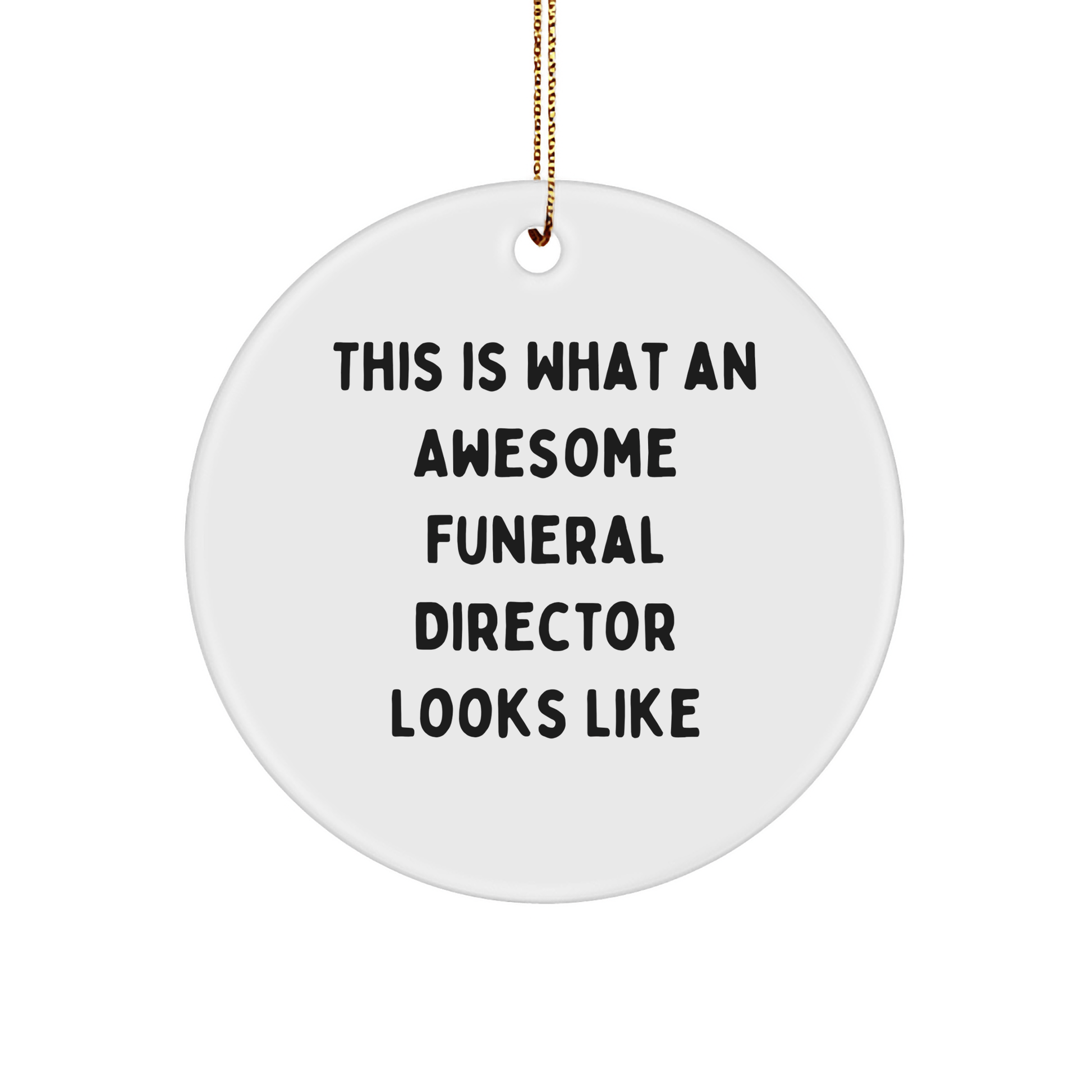Funny Funeral Director Gifts for Men from Friends Christmas Circle Ornament 'This Is What An Awesome Funeral Director Looks Like' - The Buy Boom