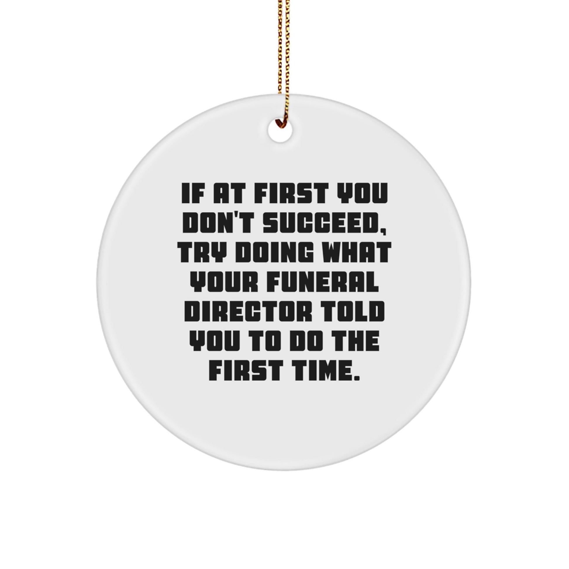Funny Funeral Director Gifts from Friends, Christmas Unique Ornaments for Men, Women, Family, Coworkers, and Funeral Director Friends - If At First You Don't Succeed - The Buy Boom