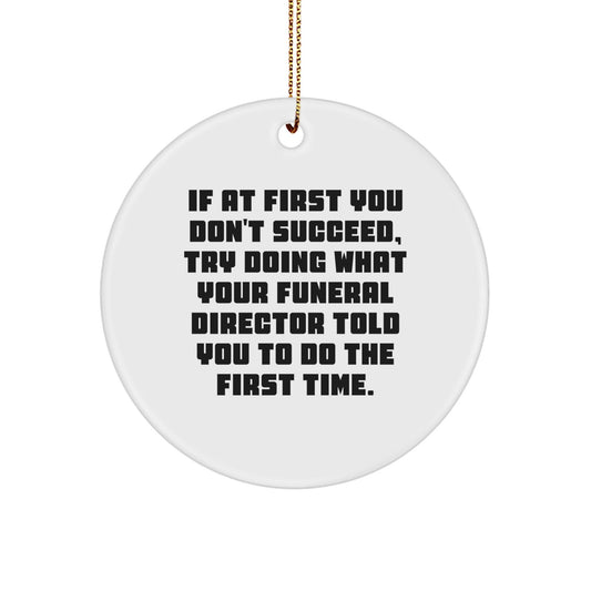 Funny Funeral Director Gifts from Friends, Christmas Unique Ornaments for Men, Women, Family, Coworkers, and Funeral Director Friends - If At First You Don't Succeed - The Buy Boom
