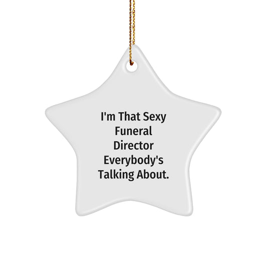 Funny Funeral Director Gifts from Friends & Family - I'm That Sexy Star Ornament, 3.25'' Tall, Christmas Unique Gifts for Men, Women, Coworkers, and Family - The Buy Boom