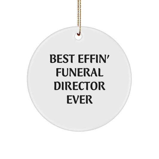 Funny Funeral Director Gifts from Friends for Christmas - 'Best Effin' Funeral Director Ever' Circle Ornament - The Buy Boom