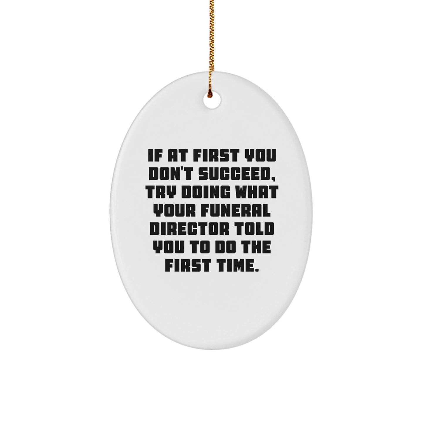 Funny Funeral Director Gifts from Friends for Christmas Oval Ornament, Oval Ornament Quotes, Gifts for Funeral Director, Christmas Unique Gifts from Family - The Buy Boom
