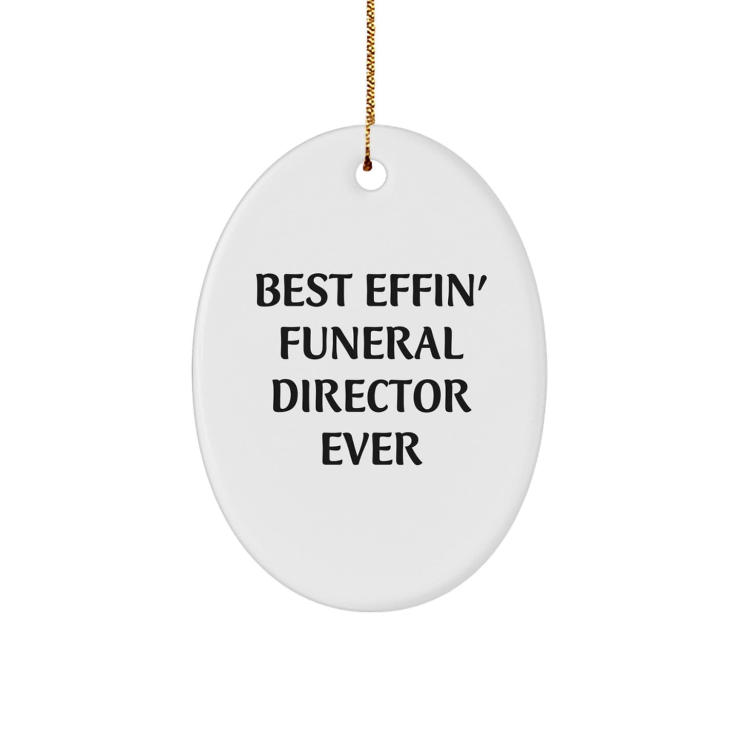 Funny Funeral Director Gifts from Men to Best Effin' Oval Ornament for Christmas - Gifts for Funeral Director, Friends, Coworkers - The Buy Boom