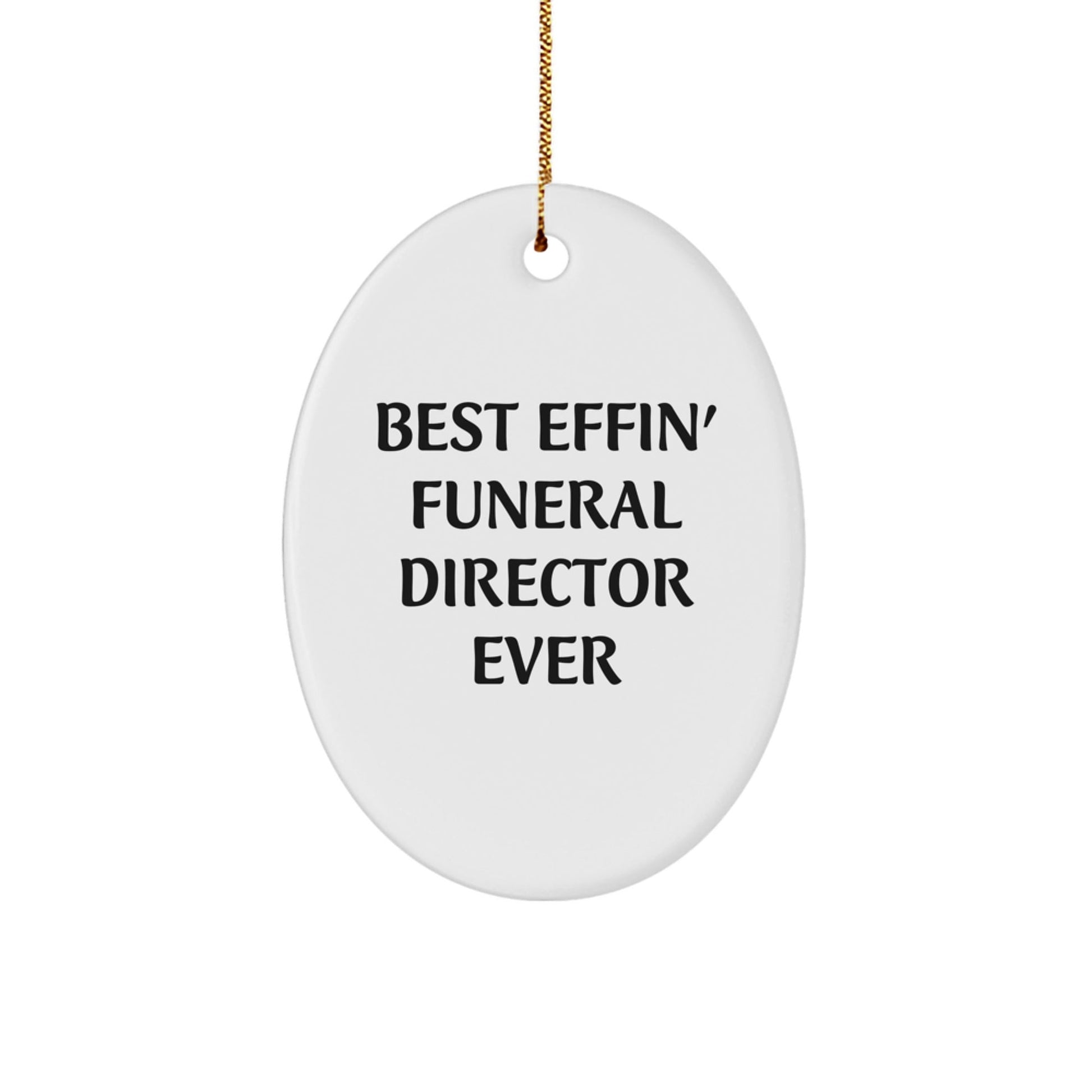Funny Funeral Director Gifts from Men to Best Effin' Oval Ornament for Christmas - Gifts for Funeral Director, Friends, Coworkers - The Buy Boom