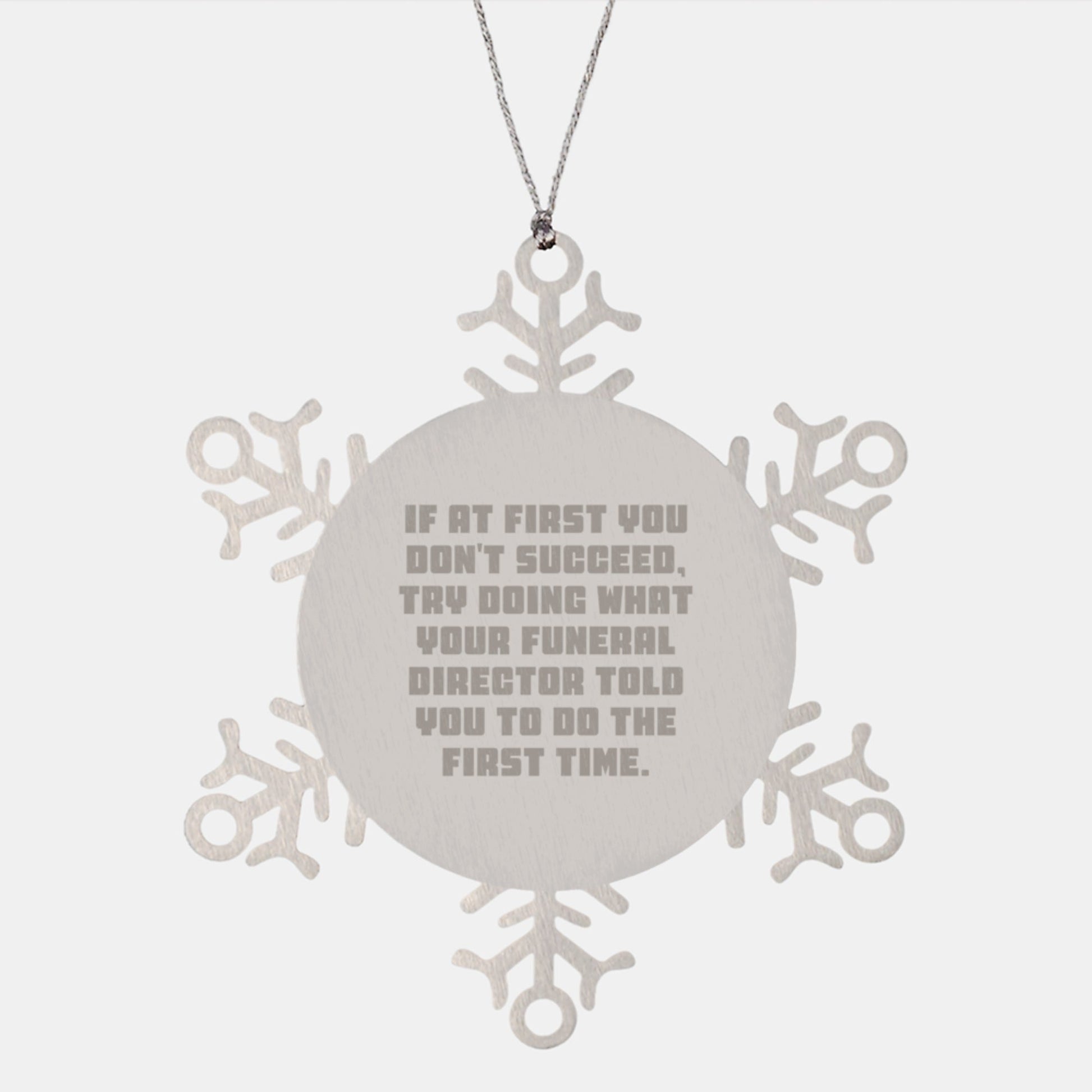 Funny Funeral Director Gifts, 'If At First You Don't Succeed' Snowflake Ornament for Funeral Directors, Unique Christmas Unique Gifts from Men to Women, Friends, Family - The Buy Boom