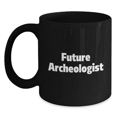 Funny Future Archeologist Gifts for Men, Women, and Friends - Archeologist Black Coffee Mug with Inspirational Quote - Unique Christmas Unique Gifts from Friends, Family, Coworkers - The Buy Boom